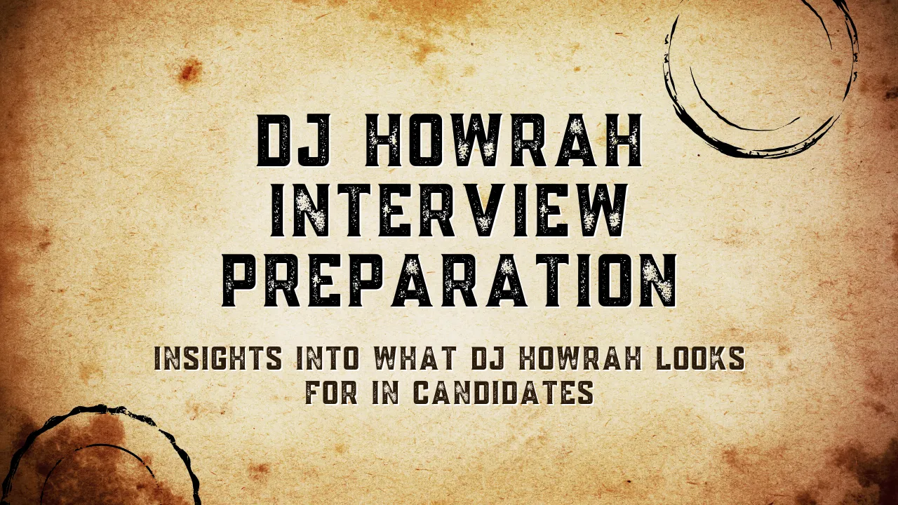 DJ Howrah interview preparation