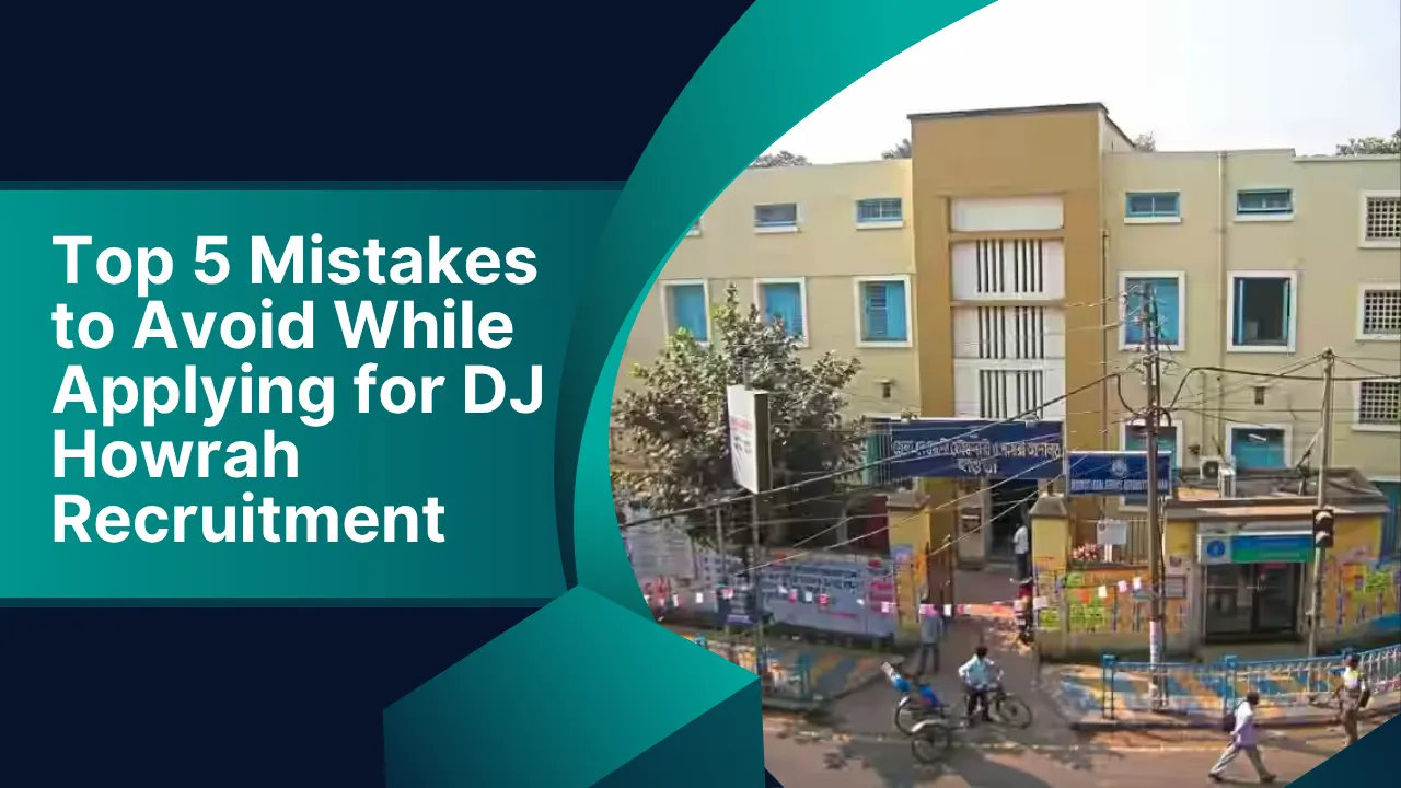Top 5 Mistakes to Avoid While Applying for DJ Howrah Recruitment