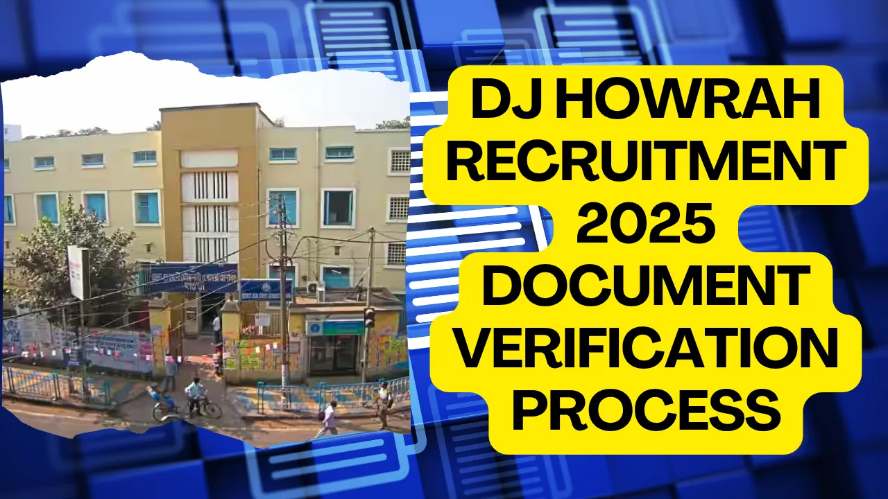 DJ Howrah Recruitment 2025 Document Verification Process