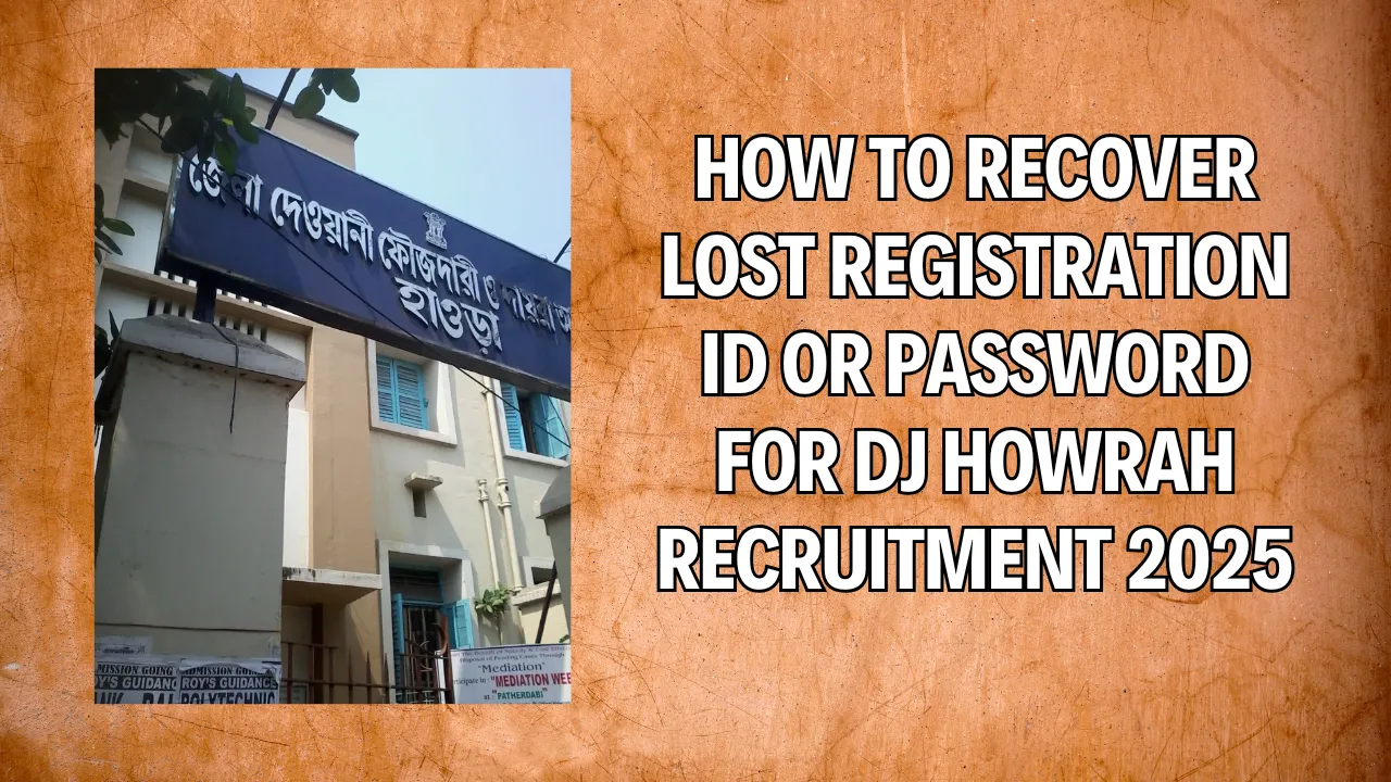 How to Recover Lost Registration ID or Password for DJ Howrah Recruitment 2025