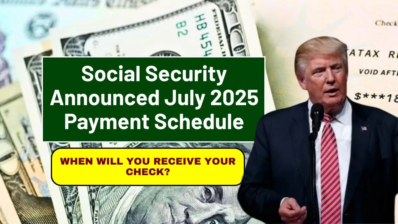 Social Security July 2025 Payment Schedule